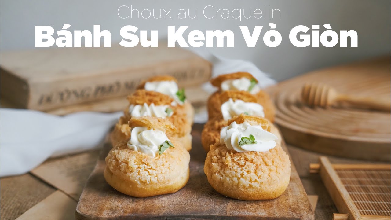 Bí kíp làm Bánh Su Kem Vỏ Giòn BẤT BẠI